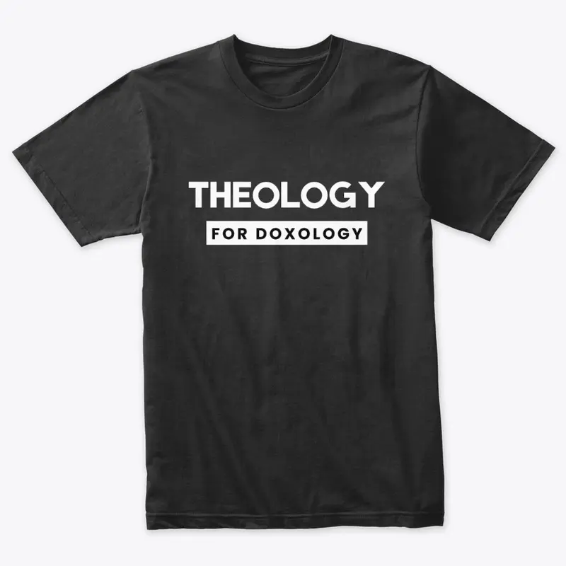 Theology for Doxology